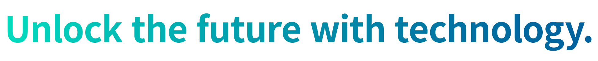 Unlock the future with technology.